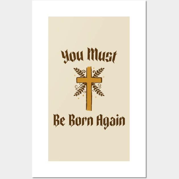 You must be born again funny design Wall Art by AmongOtherThngs